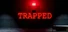 Trapped