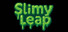 SlimyLeap