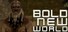 Bold New World