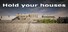 Hold your houses