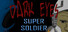 Dark Eyes - Super Soldier