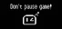 Don't pause game!