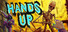 HANDS UP