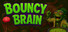 Bouncy Brain
