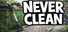 Never Clean