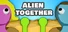 Alien Together