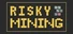 Risky Mining