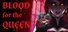 Blood for the Queen
