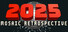2025: Mosaic Retrospective