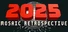 2025: Mosaic Retrospective