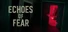 Echoes of Fear