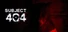 SUBJECT 404