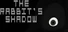 The Rabbit's Shadow