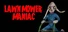 Lawnmower Maniac