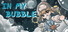 In My Bubble •°