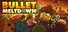 Bullet Meltdown
