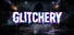 Glitchery