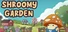 Shroomy Garden