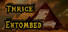 Thrice Entombed