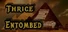 Thrice Entombed
