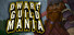 Dwarf Guild Mania