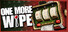 One More Wipe!