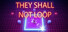 They Shall Not Loop