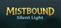 Mistbound Silent light