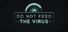 DO NOT FEED THE VIRUS