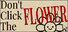 Don't Click The Flower