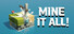 Mine It All!