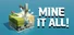 Mine It All!