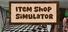 Item Shop Simulator