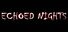 Echoed Nights