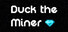 Duck the Miner