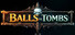 Balls vs. Tombs