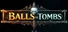 Balls vs. Tombs
