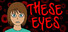 These Eyes