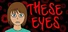 These Eyes