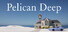 Pelican Deep