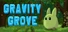 Gravity Grove