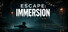 Escape: Immersion