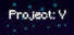 Project V