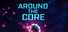 Around The Core