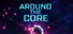 Around The Core