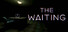 The Waiting