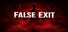 False Exit