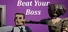 Beat Your Boss