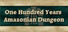 One Hundred Years Amazonian Dungeon
