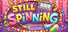 STILL SPINNING